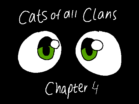Cats of all Clans || Chapter 4
