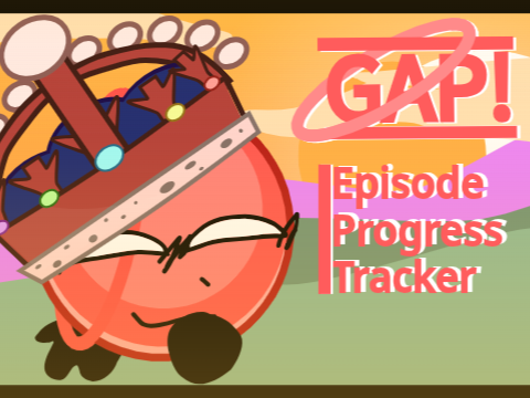 GAP! Episode Progress Tracker [3A IN PROGRESS]