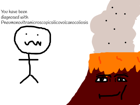Pneumonoultramicroscopicsilicovolcanoconiosis