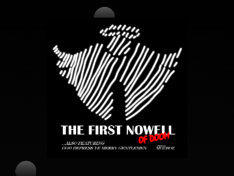 The First Nowell OF DOOM | God Depress Ye Merry Gentlemen