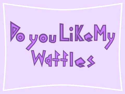 ★Give // Me // My // Waffles //★ 