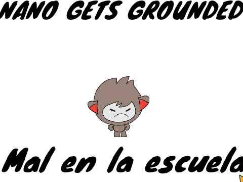 Nano gets grounded ep2 : Mal en la escuela