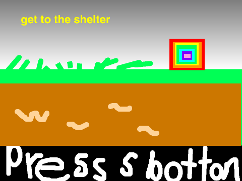 get to the shelter!!