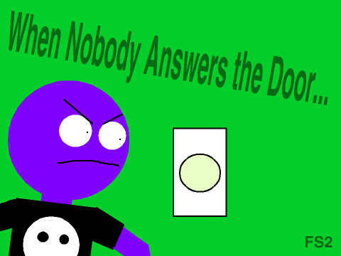 When Nobody Answers the Door...