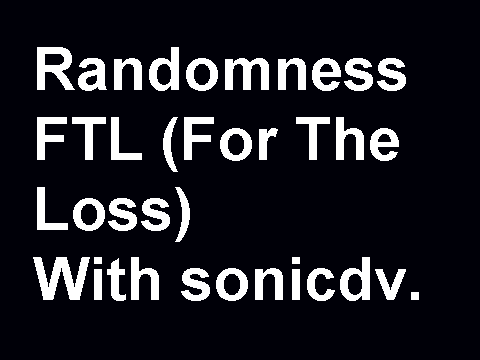 Randomness FTL (feat.sonicdv)