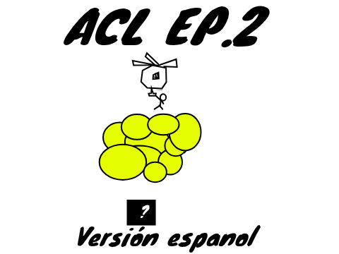 ESPANOL VESRION: ACL ep.2 