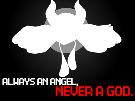 always an angel, never a god.