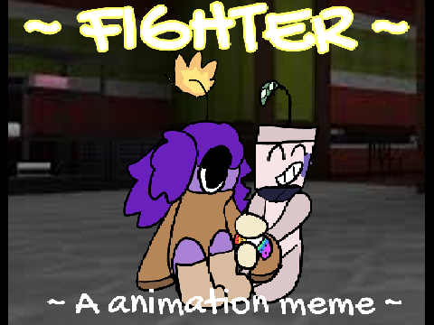 FIGHTER - animation meme/// waxton and teto