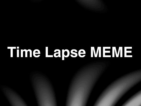 Time Lapse Meme