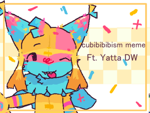 きゅびびびびずむ/ cubibibibism meme dandys world