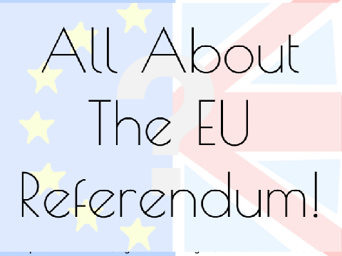 All About The EU Referendum & the UK