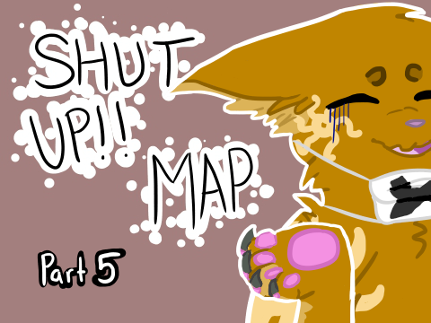 SHUT UP!! MAP | OPEN