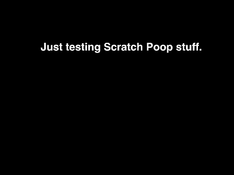 Just testing Scratch Poop stuff.