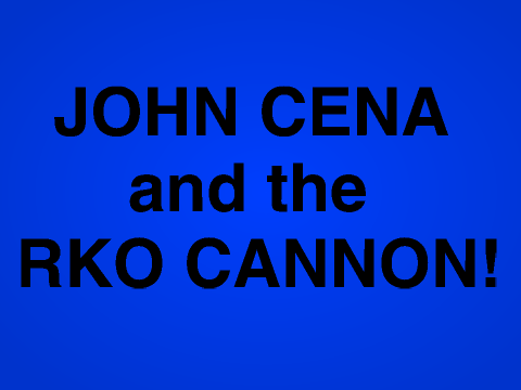 John Cena and the RKO Cannon!