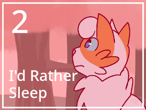 2 || I'd Rather Sleep