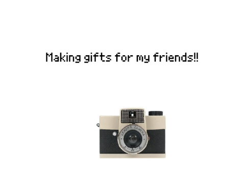 Making gifts for my friend!!