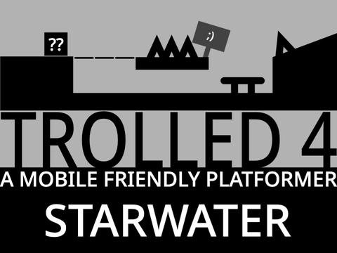 Trolled 4 (A Mobile Friendly Platformer)