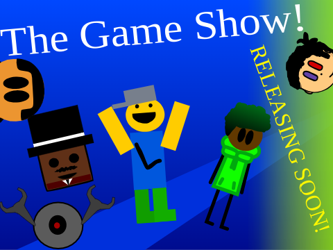 THE GAME SHOW! RELEASING SOON!