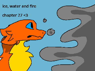 ice, water and fire {} chapter 27