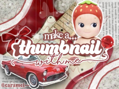 ♡ make a thumbnail w me ☽