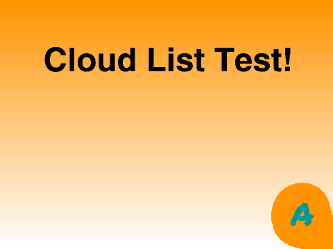 Cloud List! Test