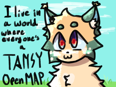In my world, eveyones a Tansy! (OPEN SPOOF MAP)