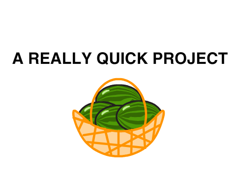 A REALLY Quick Project