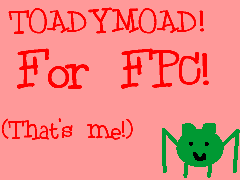 Toadymoad for FPC!