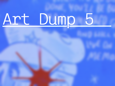 Art Dump, the fifth one