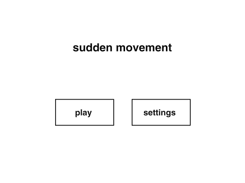 sudden movement