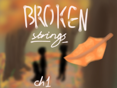 -BROKEN STRINGS- ch1