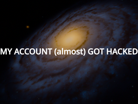 My Account (Almost) Got Hacked