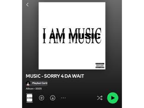 I AM MUSIC DELUXE SORRY 4 DA WAIT