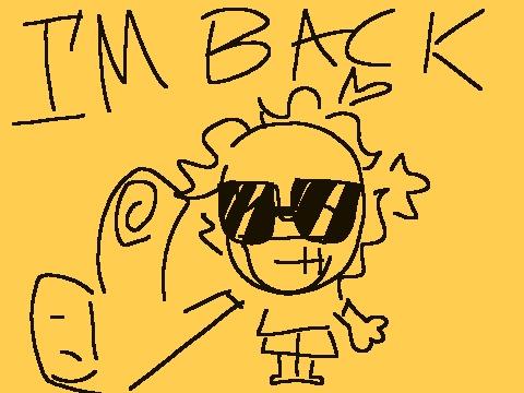I've returned