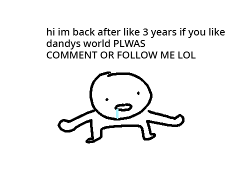 hi hi im back