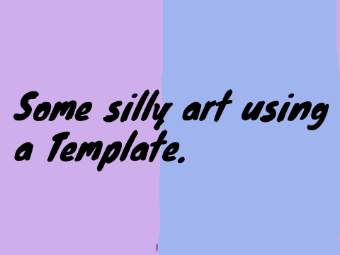 some silly art using a template