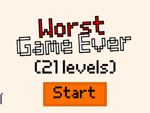 Worst game ever(A troll/rage game)