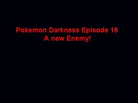 Pokemon Darkness episode 16 a new enemy!