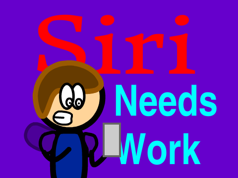 Siri Needs Work