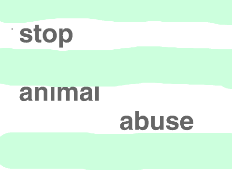 stop animal abuse!!!!! 