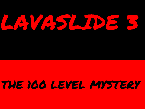 LAVASLIDE 3!!!!!!!!