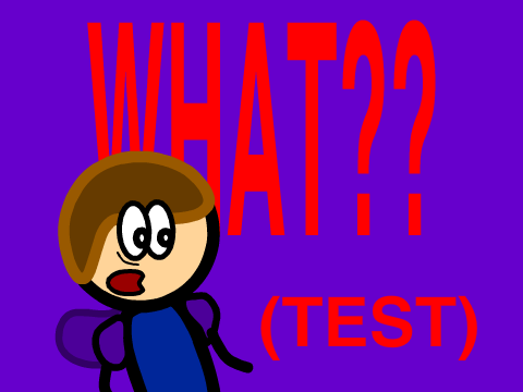 WHAT?? (Test)