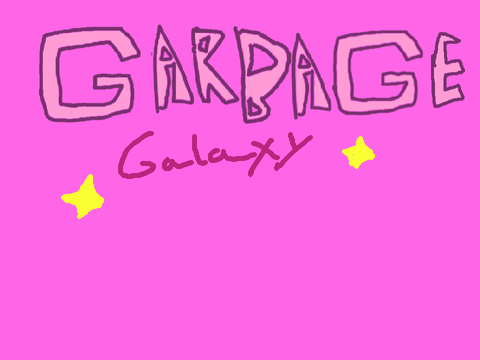 GARBAGE GALAXY!