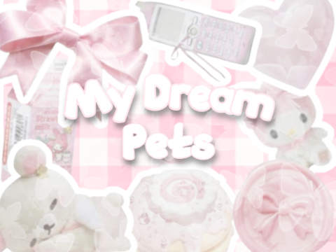 My dream pets