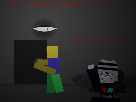 Wait for 'elevator sim' sim! (V0.03)