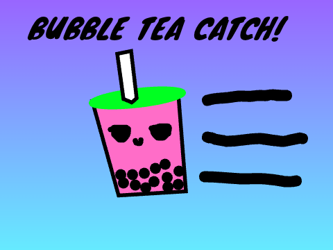 Bubble tea catch!