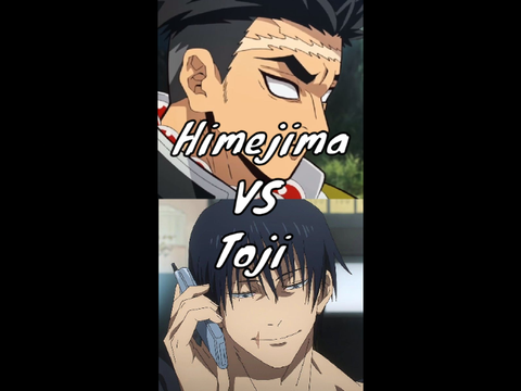 [Himejima Vs Toji]