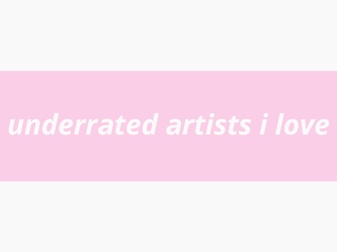 underrated artists that i love ♬⊹˚₊