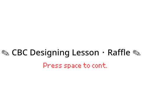✎ CBC Designing Lesson ･ Raffle ✎