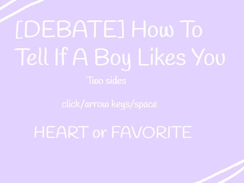 [DEBATE] How To Tell If a Boy Likes You 